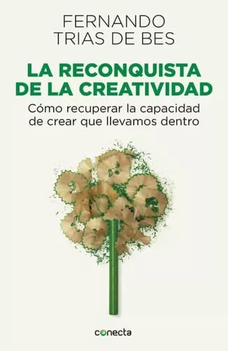 La Reconquista De La Creatividad | Fernando Trias De Bes