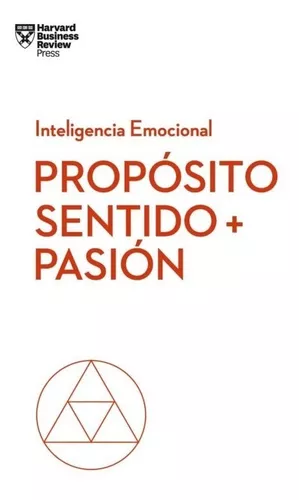 Propósito, Sentido Y Pasión | Harvard Business Review