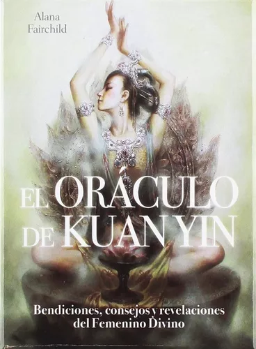 El Oráculo De Kuan Yin | Libro + Cartas | Alana Fairchild