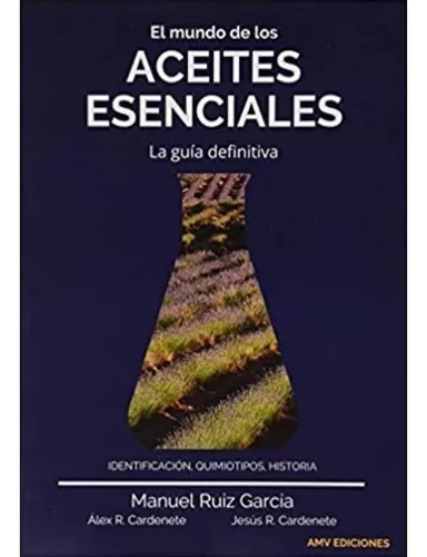 El Mundo De Los Aceites Esenciales. La Guía Definitiva