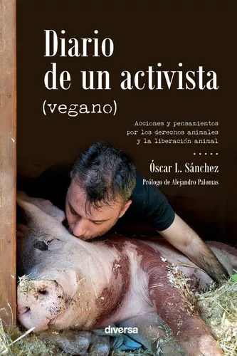 Diario De Un Activista (vegano) | Óscar L. Sánchez
