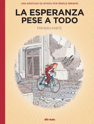 La Esperanza Pese A Todo 1: Una Aventura De Spirou