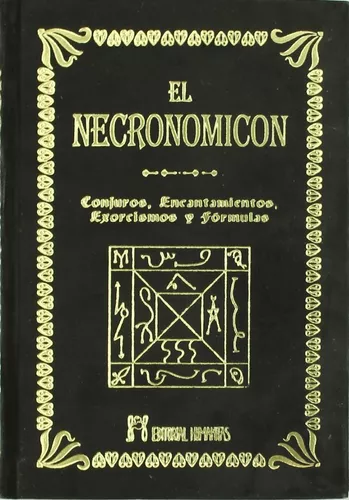 El Necronomicon: Conjuros, Encantamientos, Exorcismos