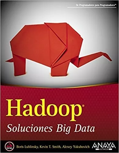Hadoop. Soluciones Big Data - Boris Lublinsky, Kevin T. Smi