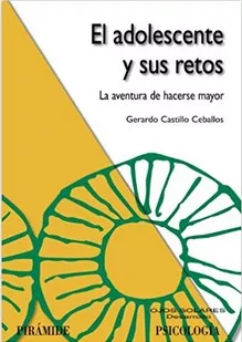 El Adolescente Y Sus Retos: La Aventura De Hacerse Mayor