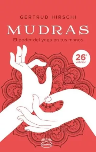 Mudras: El Poder Del Yoga En Tus Manos | Gertrud Hirschi