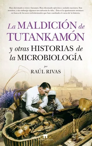 La Maldición De Tutankamón Y Otras Historias De La Microbiol