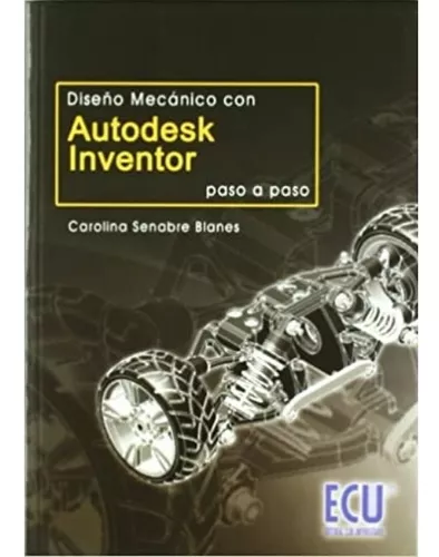 Diseño Mecánico Con Autodesk Inventor Paso A Paso