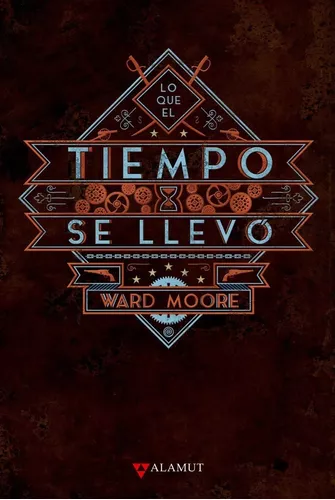 Lo Que El Tiempo Se Llevó | Ward Moore