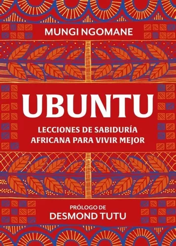 Ubuntu. Lecciones De Sabiduría Africana Para Vivir Mejor