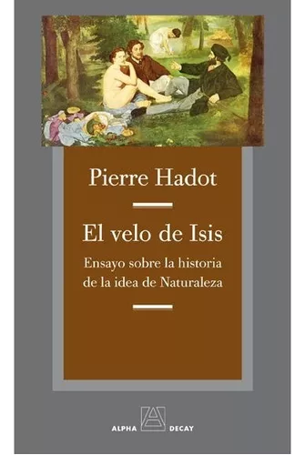 El Velo De Isis. Ensayo Sobre La Historia De La Idea De La N