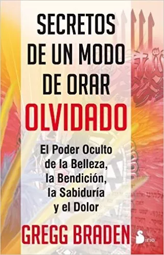 Secretos De Un Modo De Orar Olvidado - Gregg Braden