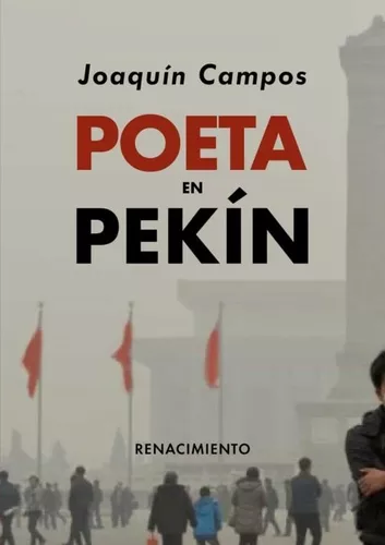 Poeta En Pekín | Joaquín Campos