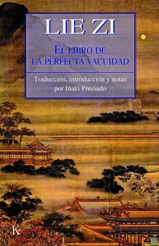 Lie Zi, El Libro De La Perfecta Vacuidad | Lie-tse