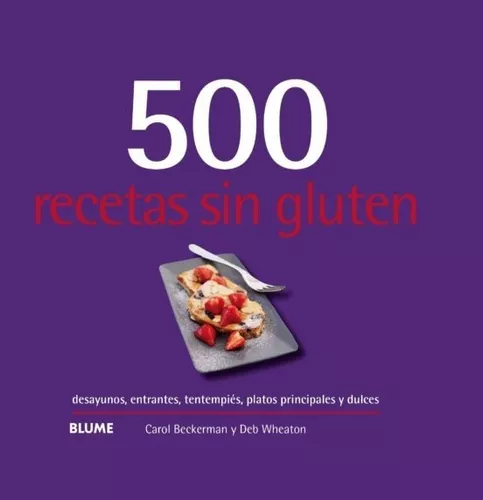 500 Recetas Sin Gluten | Carol Beckerman