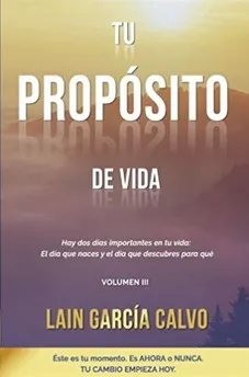 Tú Propósito De Vida. Lain García Calvo