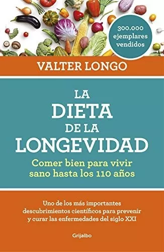 La Dieta De La Longevidad: Comer Bien Para Vivir Sano