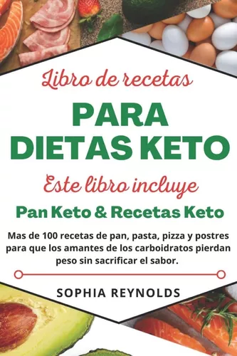 Libro De Recetas Para Dietas Keto: Pan Keto & Recetas Keto