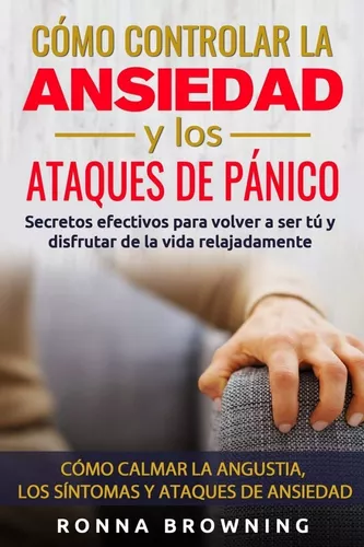 Cómo Controlar La Ansiedad Y Los Ataques De Pánico | Ronna B