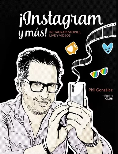 ¡ Instagram Y Más! Instagram Stories, Live Y Vídeos