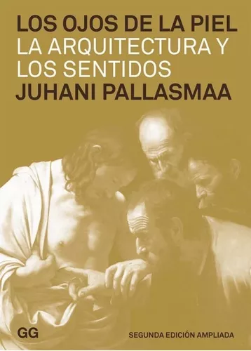 Los Ojos De La Piel: La Arquitectura Y Los Sentidos