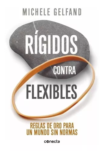 Rígidos Contra Flexibles | Michele Gelfand