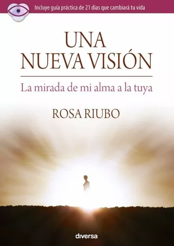 Una Nueva Visión. La Mirada De Mi Alma A La Tuya