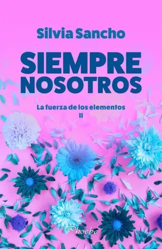 Siempre Nosotros. La Fuerza De Los Elementos Ii | Silvia S.