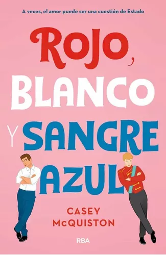 Rojo, Blanco Y Sangre Azul | Casey Mcquinston