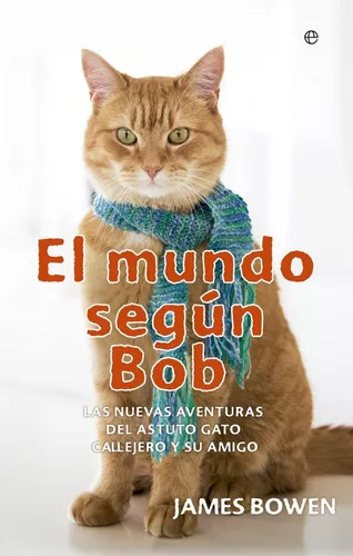 El Mundo Según Bob. Las Nuevas Aventuras Del Astuto Gato