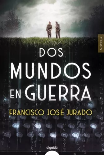 Dos Mundos En Guerra | Francisco José Jurado