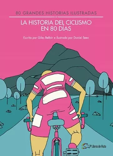 La Historia Del Ciclismo En 80 Días | Giles Belbin