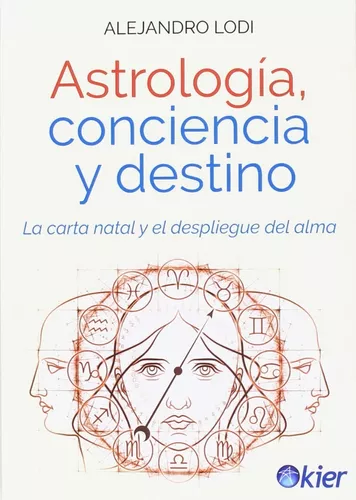 Astrología, Conciencia Y Destino: La Carta Natal