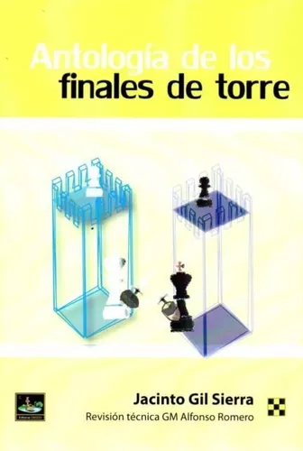Antología De Los Finales De Torre - Ajedrez | Jacinto Gil S.