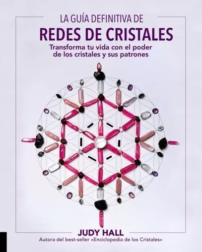 La Guía Definitiva De Redes De Cristales. Judy Hall