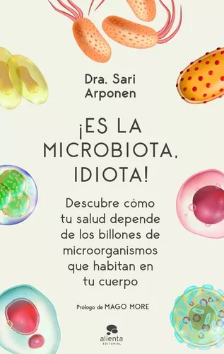 ¡es La Microbiota, Idiota! | Sari Arponen