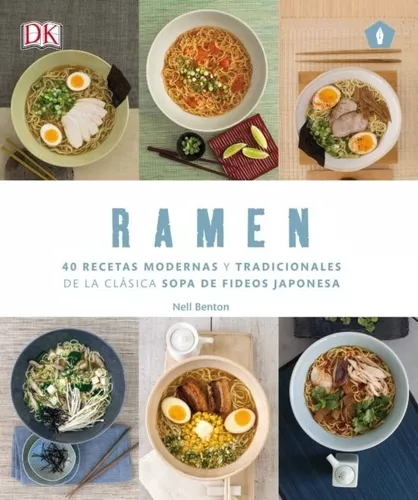Ramen: 40 Recetas Modernas Y Tradicionales