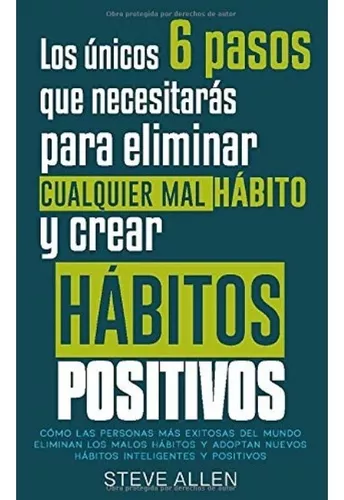 Hábitos Positivos, Los Únicos 6 Pasos Que Necesitarás
