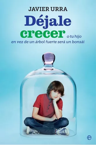 Déjale Crecer | Javier Urra Portillo