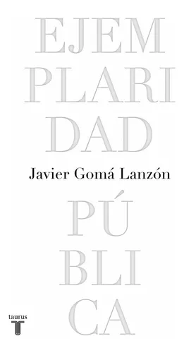 Ejemplaridad Pública | Javier Gomá Lanzón