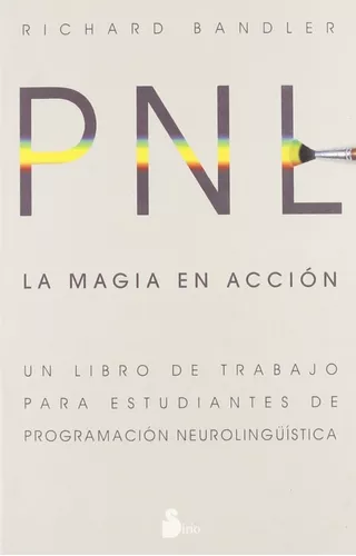 Pnl. La Magia En Acción | Richard Bandler