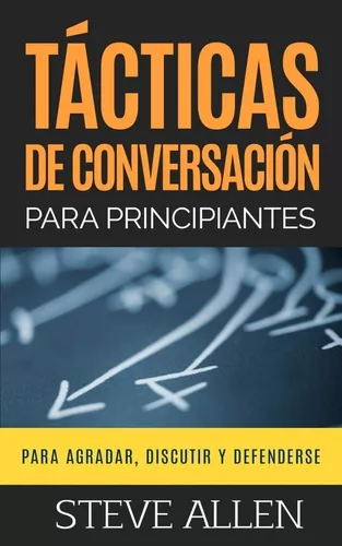 Tácticas De Conversación Para Principiantes | Steve Allen