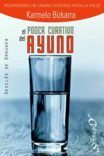El Poder Curativo Del Ayuno: Recuperando Un Camino Olvidado