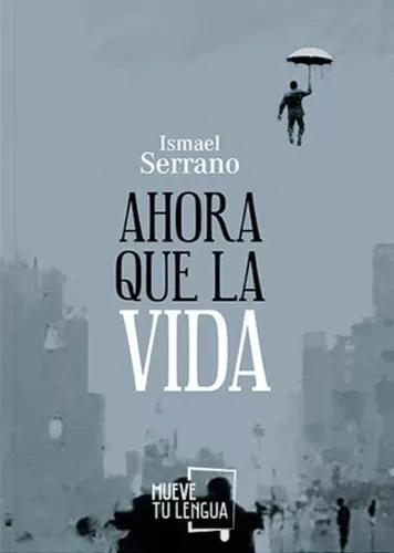 Ahora Que La Vida | Ismael Serrano Morón