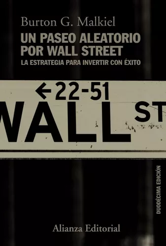 Un Paseo Aleatorio Por Wall Street | Burton G. Malkiel