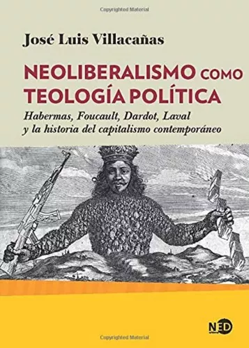 Neoliberalismo Como Teología Política | José Luis Villacañas