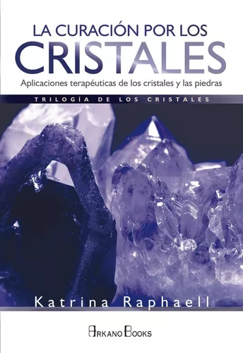 La Curación Por Los Cristales | Katrina Raphaell
