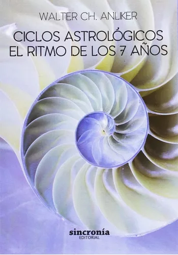 Ciclos Astrológicos. El Ritmo De Los 7 Años | Walter Anliker