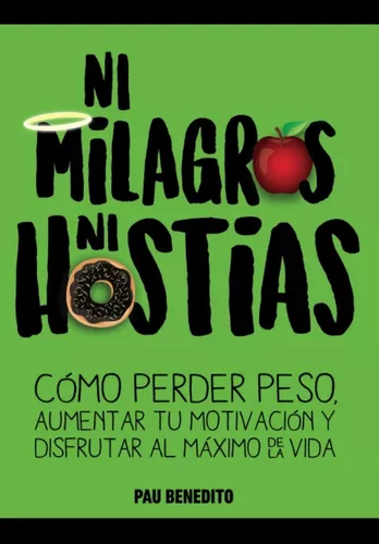 Ni Milagros Ni Hostias: Cómo Perder Peso | Pau Benedito