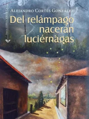 Del Relámpago Nacerán Luciérnagas